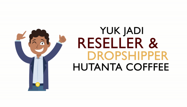 Yuk Daftar Jadi Reseller dan Dropshipper HUTANTA COFFEE